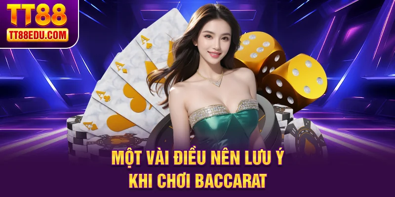 Một vài điều nên lưu ý khi chơi baccarat