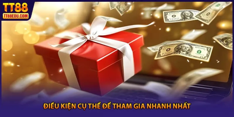 Điều kiện cụ thể để tham gia nhanh nhất